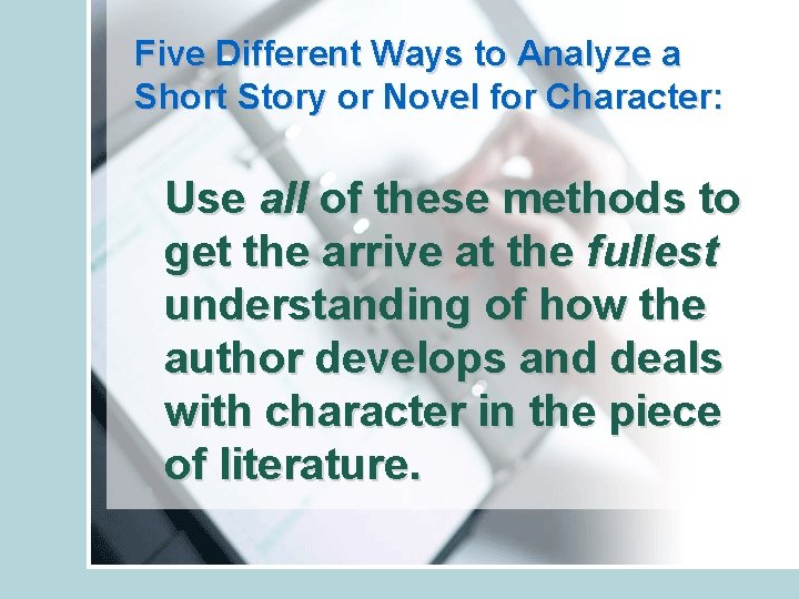 Five Different Ways to Analyze a Short Story or Novel for Character: Use all