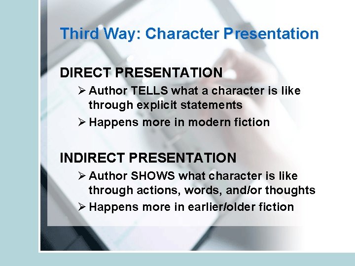 Third Way: Character Presentation DIRECT PRESENTATION Ø Author TELLS what a character is like