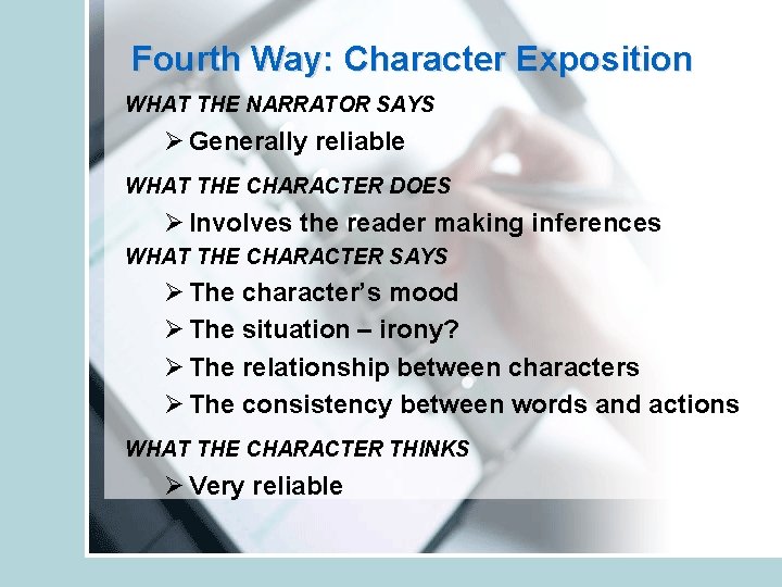 Fourth Way: Character Exposition WHAT THE NARRATOR SAYS Ø Generally reliable WHAT THE CHARACTER