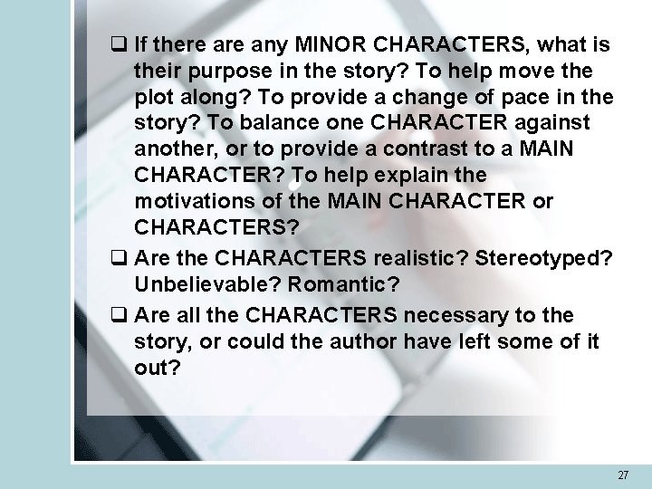 q If there any MINOR CHARACTERS, what is their purpose in the story? To