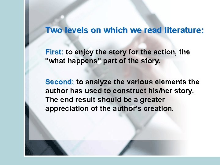 Two levels on which we read literature: First: to enjoy the story for the