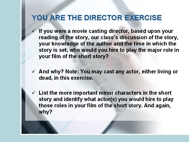 YOU ARE THE DIRECTOR EXERCISE ü If you were a movie casting director, based