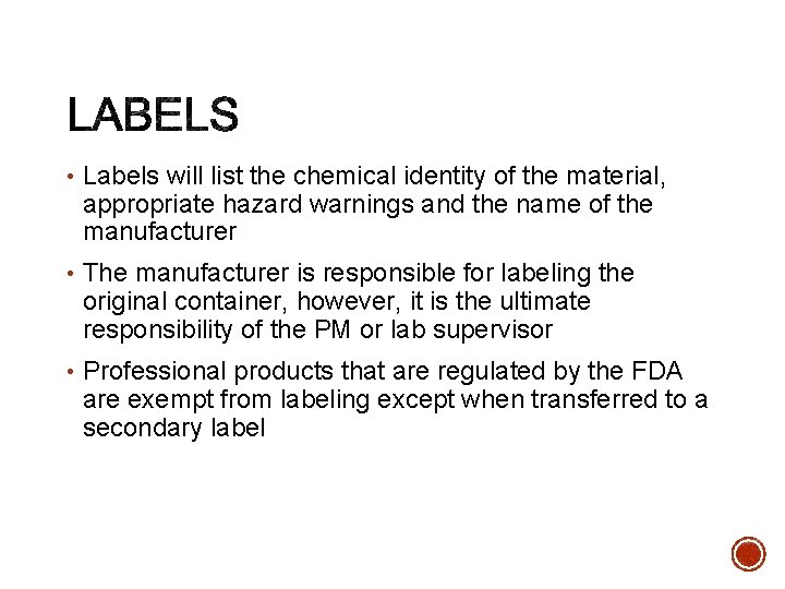  • Labels will list the chemical identity of the material, appropriate hazard warnings