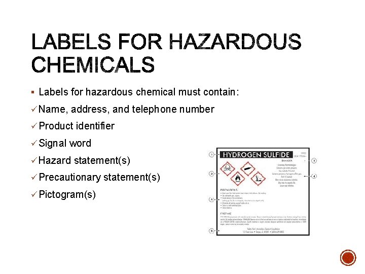 § Labels for hazardous chemical must contain: ü Name, address, and telephone number ü