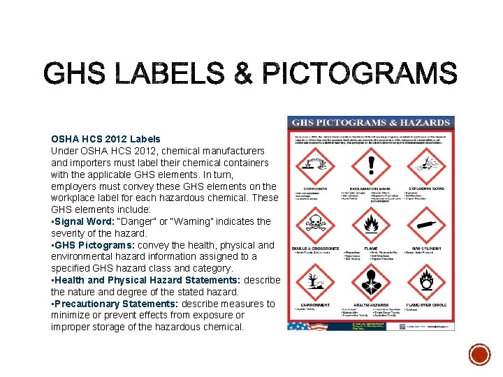 OSHA HCS 2012 Labels Under OSHA HCS 2012, chemical manufacturers and importers must label