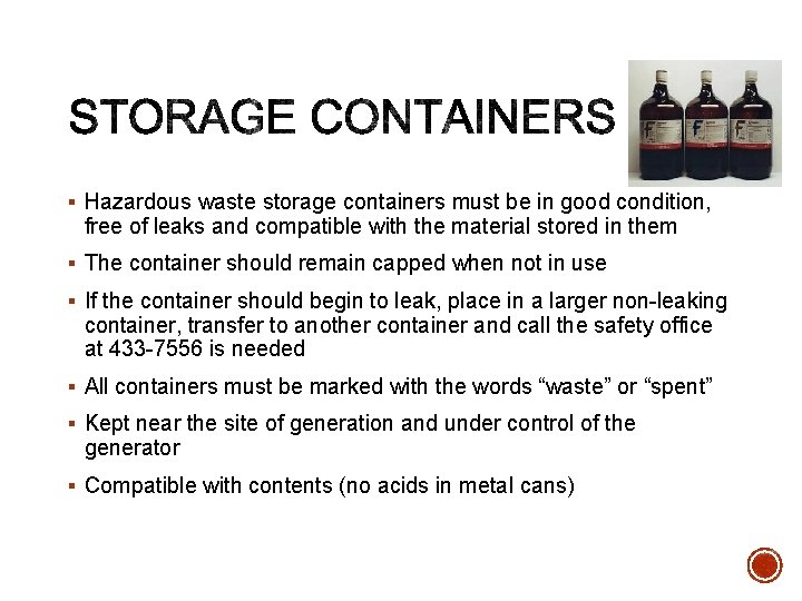 § Hazardous waste storage containers must be in good condition, free of leaks and