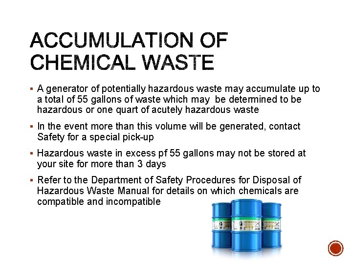 § A generator of potentially hazardous waste may accumulate up to a total of
