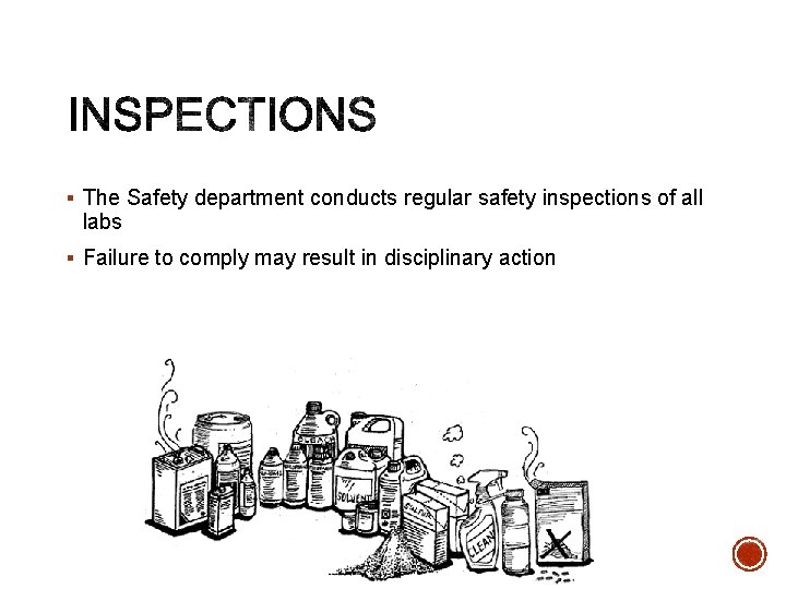 § The Safety department conducts regular safety inspections of all labs § Failure to