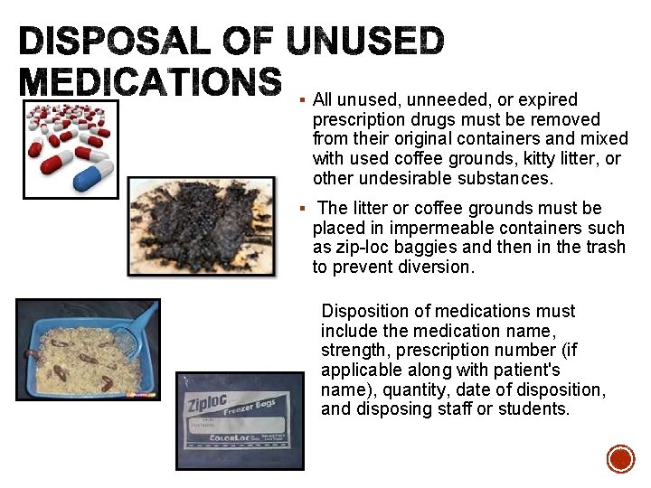 § All unused, unneeded, or expired prescription drugs must be removed from their original