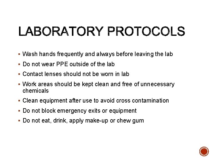 § Wash hands frequently and always before leaving the lab § Do not wear