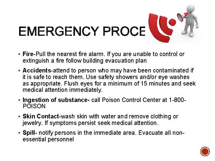 § Fire-Pull the nearest fire alarm. If you are unable to control or extinguish
