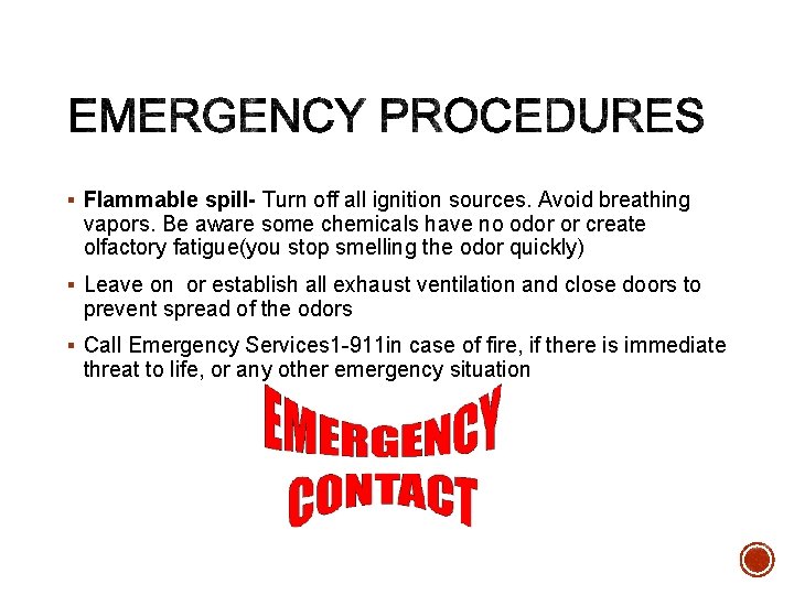 § Flammable spill- Turn off all ignition sources. Avoid breathing vapors. Be aware some