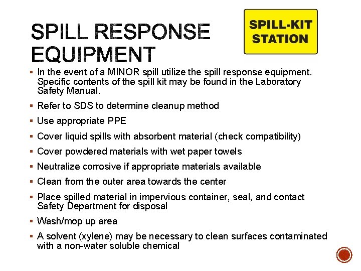 § In the event of a MINOR spill utilize the spill response equipment. Specific