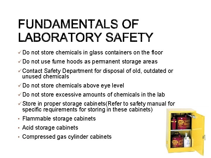 ü Do not store chemicals in glass containers on the floor ü Do not