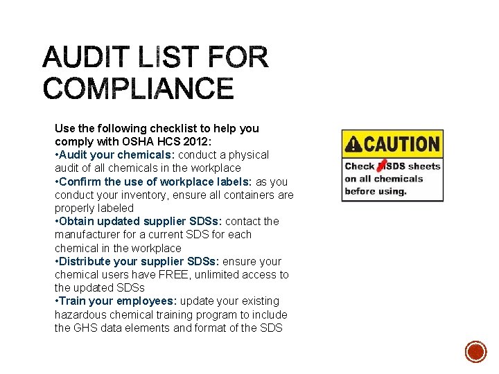 Use the following checklist to help you comply with OSHA HCS 2012: • Audit