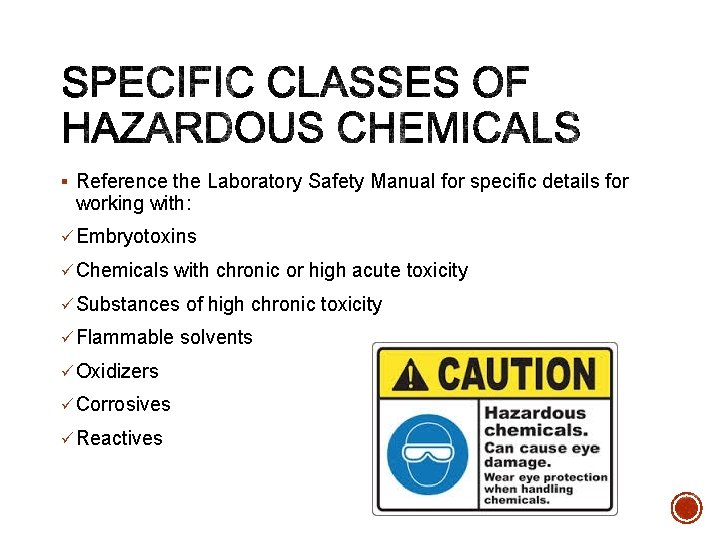 § Reference the Laboratory Safety Manual for specific details for working with: ü Embryotoxins