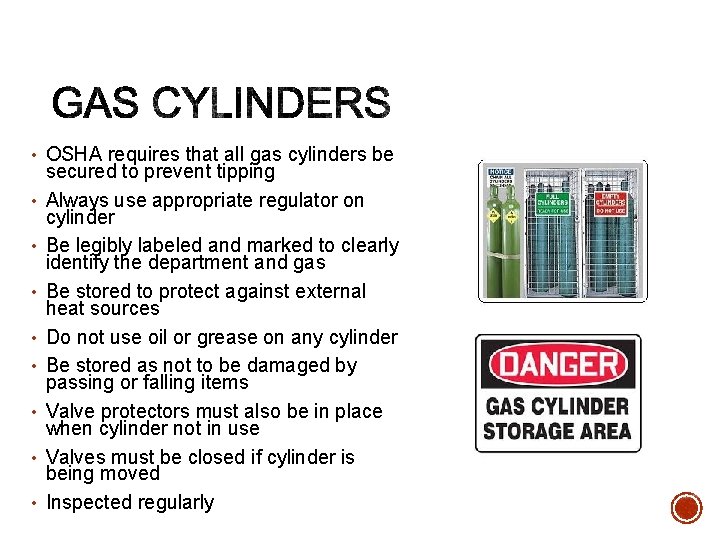  • OSHA requires that all gas cylinders be • • secured to prevent