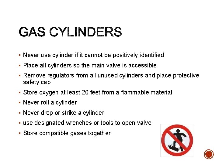 § Never use cylinder if it cannot be positively identified § Place all cylinders
