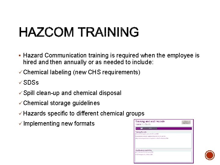 § Hazard Communication training is required when the employee is hired and then annually