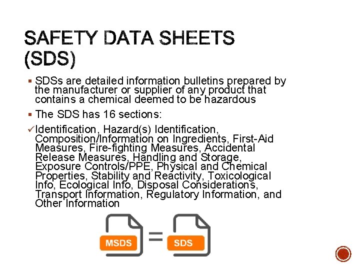 § SDSs are detailed information bulletins prepared by the manufacturer or supplier of any