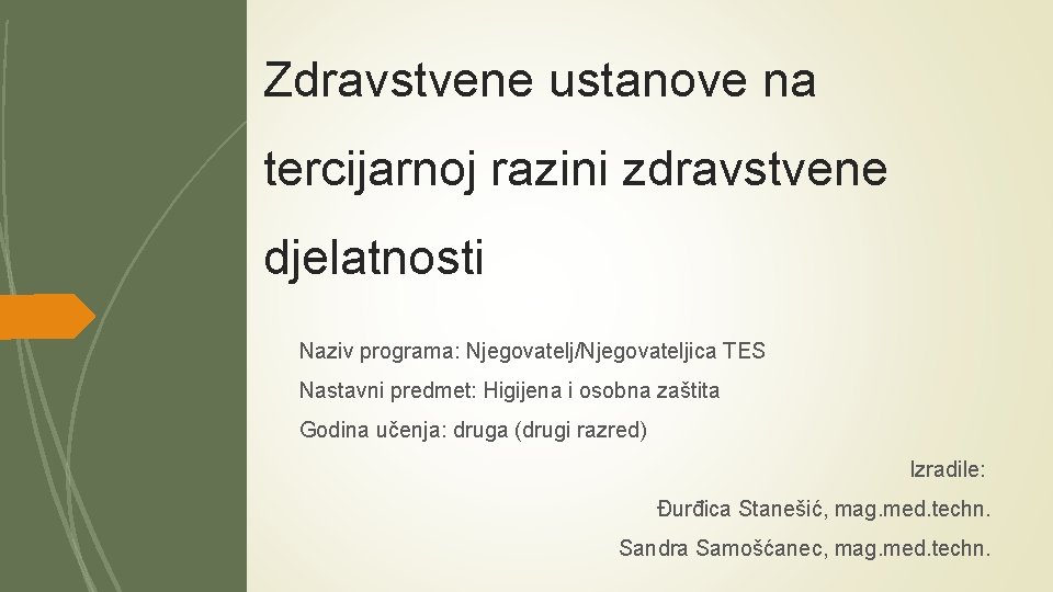 Zdravstvene ustanove na tercijarnoj razini zdravstvene djelatnosti Naziv programa: Njegovatelj/Njegovateljica TES Nastavni predmet: Higijena