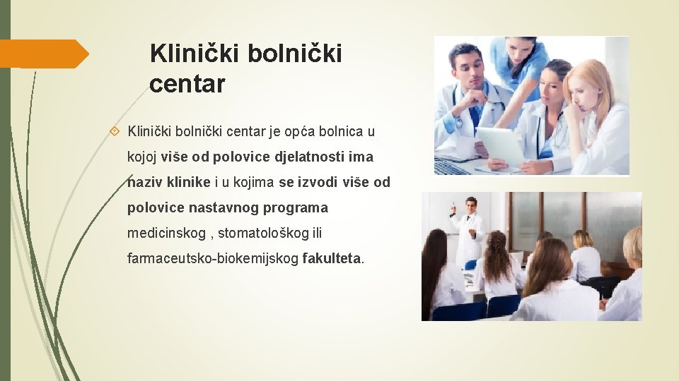 Klinički bolnički centar je opća bolnica u kojoj više od polovice djelatnosti ima naziv