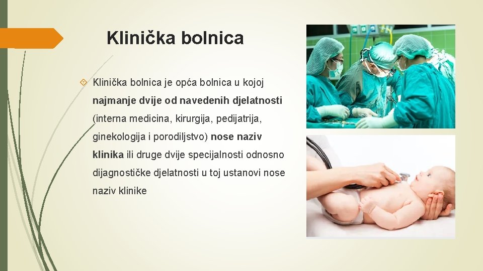 Klinička bolnica je opća bolnica u kojoj najmanje dvije od navedenih djelatnosti (interna medicina,