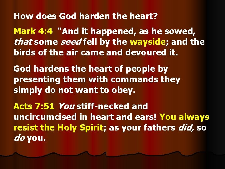 How does God harden the heart? Mark 4: 4 "And it happened, as he