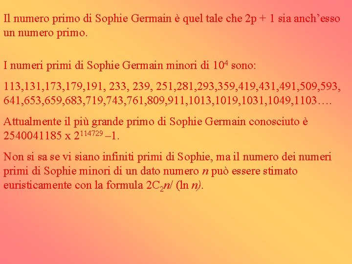 Il numero primo di Sophie Germain è quel tale che 2 p + 1