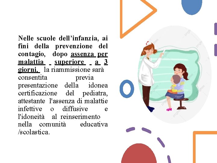 Nelle scuole dell’infanzia, ai fini della prevenzione del contagio, dopo assenza per malattia superiore