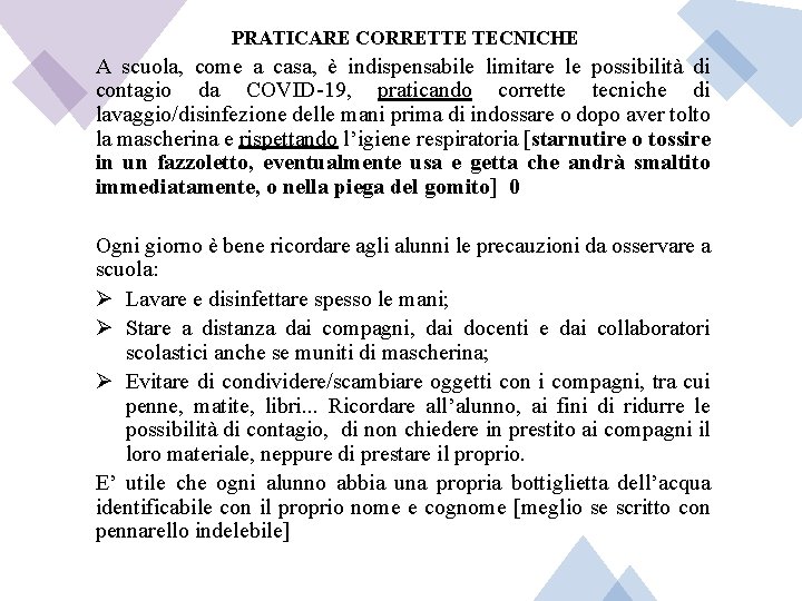 PRATICARE CORRETTE TECNICHE A scuola, come a casa, è indispensabile limitare le possibilità di