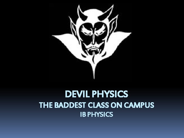 DEVIL PHYSICS THE BADDEST CLASS ON CAMPUS IB PHYSICS 