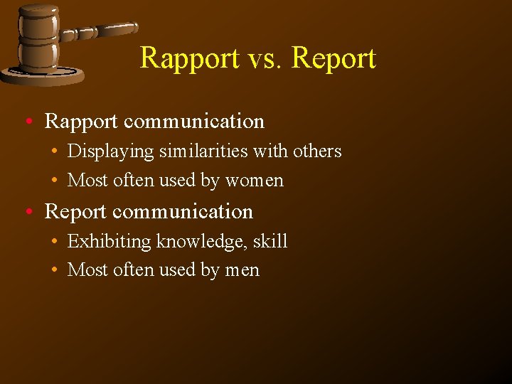 Rapport vs. Report • Rapport communication • Displaying similarities with others • Most often