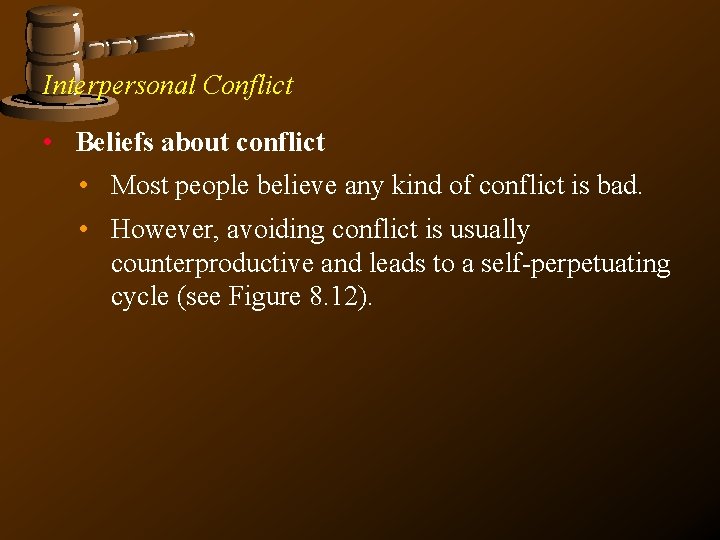 Interpersonal Conflict • Beliefs about conflict • Most people believe any kind of conflict