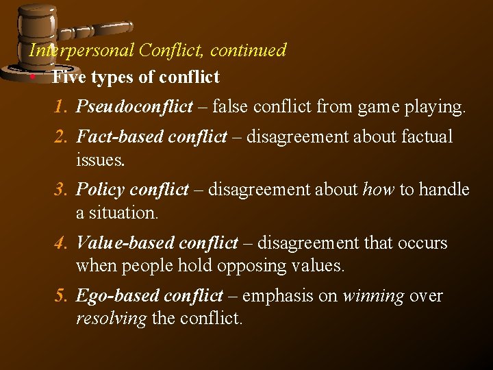 Interpersonal Conflict, continued • Five types of conflict 1. Pseudoconflict – false conflict from