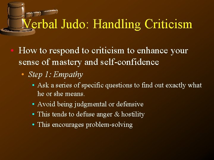 Verbal Judo: Handling Criticism • How to respond to criticism to enhance your sense