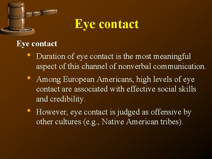 Eye contact • • • Duration of eye contact is the most meaningful aspect