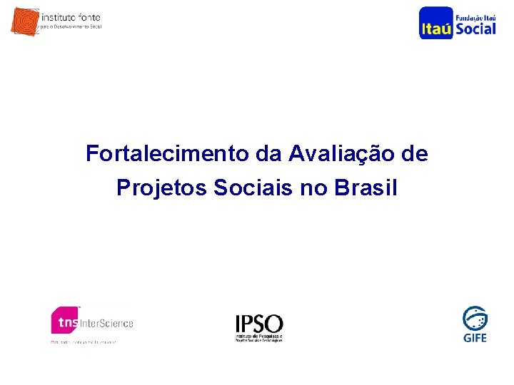 Fortalecimento da Avaliação de Projetos Sociais no Brasil 