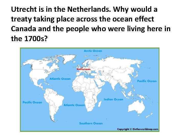 Utrecht is in the Netherlands. Why would a treaty taking place across the ocean