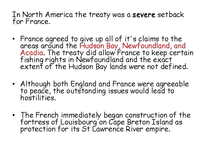 In North America the treaty was a severe setback for France. • France agreed