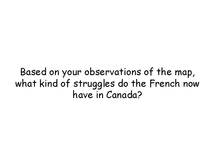 Based on your observations of the map, what kind of struggles do the French