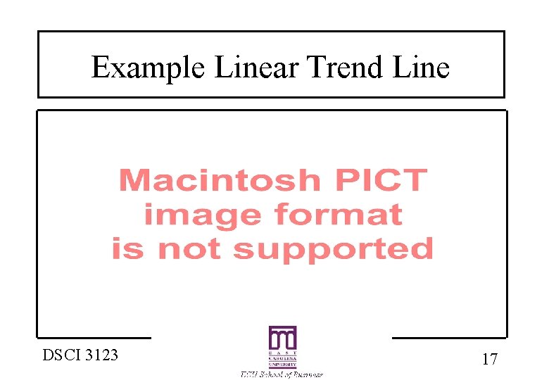 Example Linear Trend Line DSCI 3123 17 