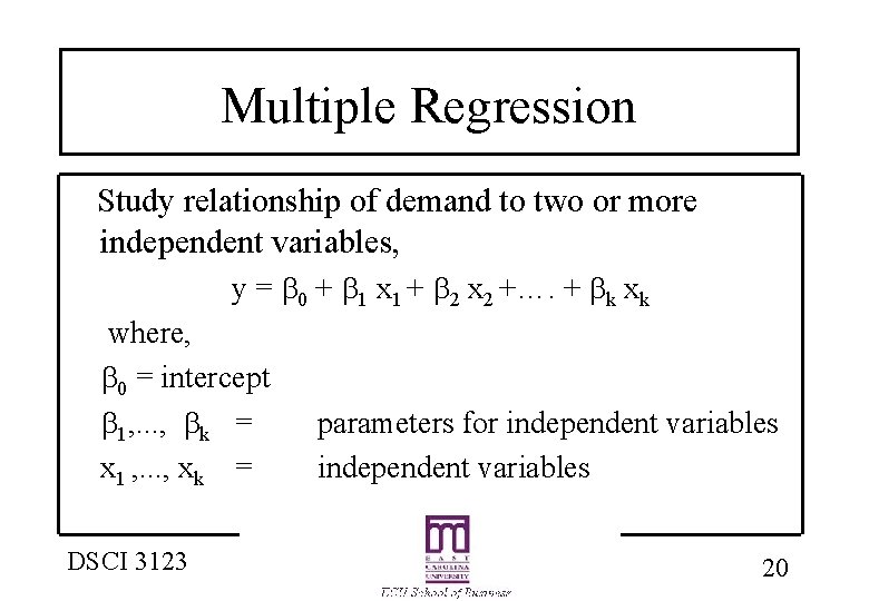 Multiple Regression Study relationship of demand to two or more independent variables, y =