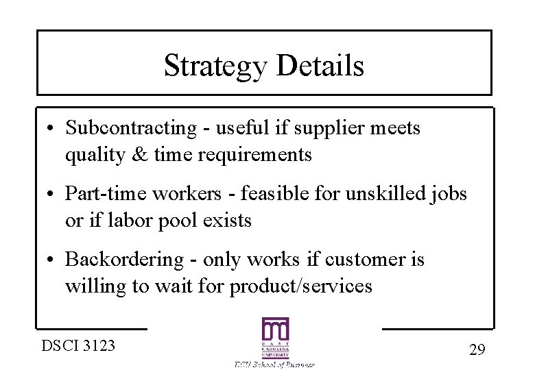 Strategy Details • Subcontracting - useful if supplier meets quality & time requirements •