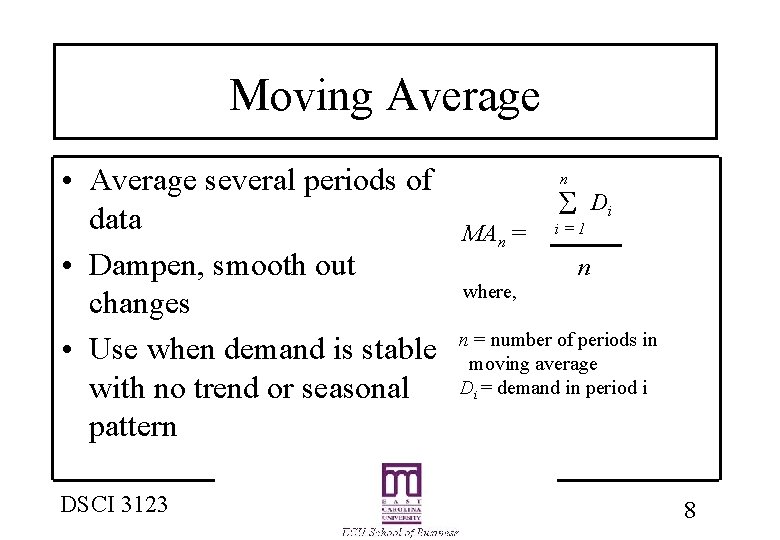 Moving Average • Average several periods of data • Dampen, smooth out changes •