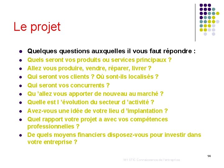 Le projet l Quelquestions auxquelles il vous faut répondre : l Quels seront vos