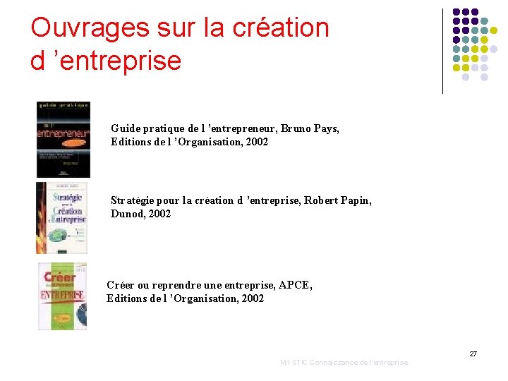 Ouvrages sur la création d ’entreprise Guide pratique de l ’entrepreneur, Bruno Pays, Editions