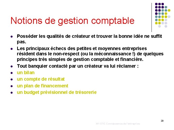 Notions de gestion comptable l l l l Posséder les qualités de créateur et