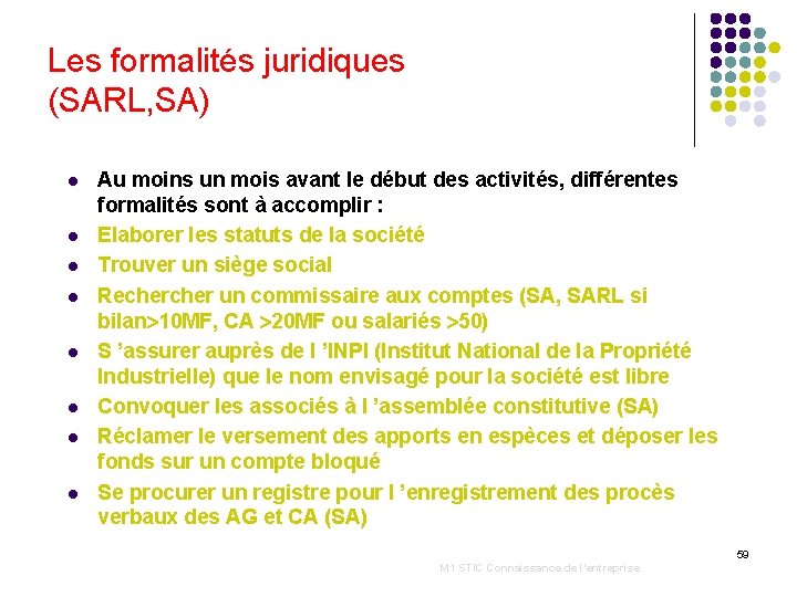 Les formalités juridiques (SARL, SA) l l l l Au moins un mois avant