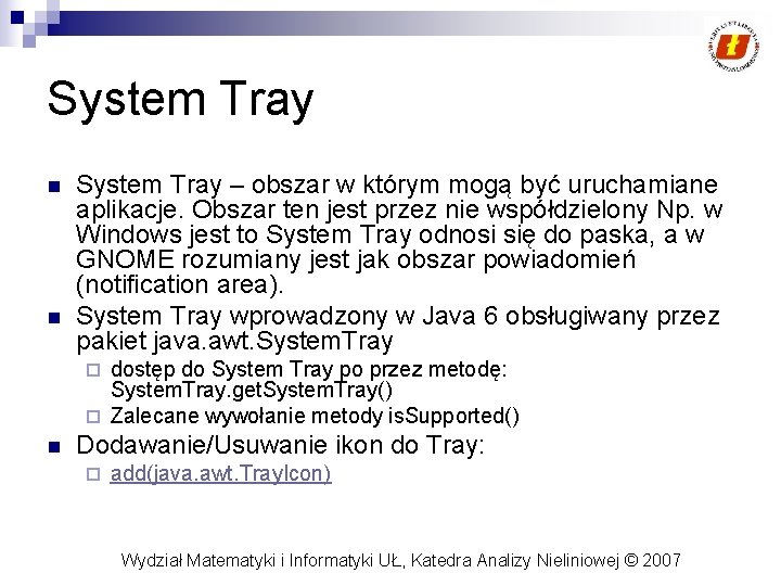 System Tray n n System Tray – obszar w którym mogą być uruchamiane aplikacje.